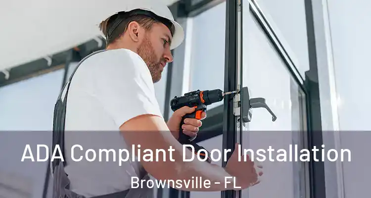 ADA Compliant Door Installation Brownsville - FL