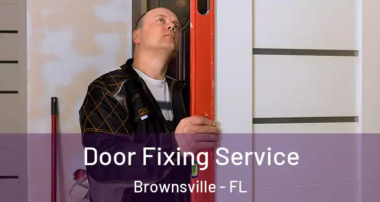 Door Fixing Service Brownsville - FL