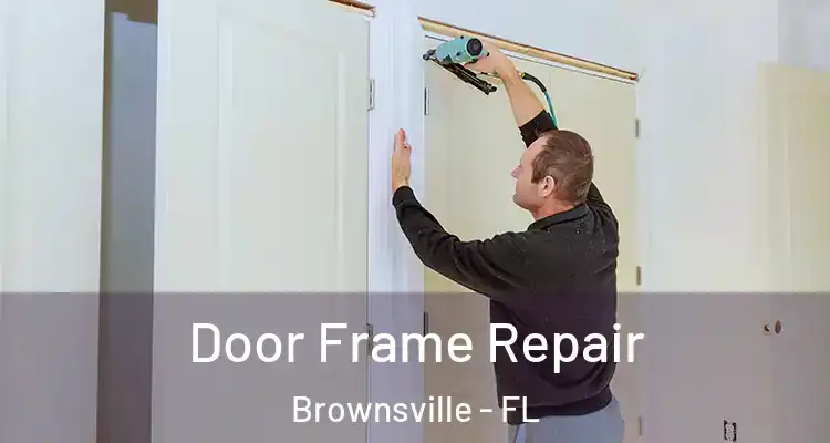 Door Frame Repair Brownsville - FL