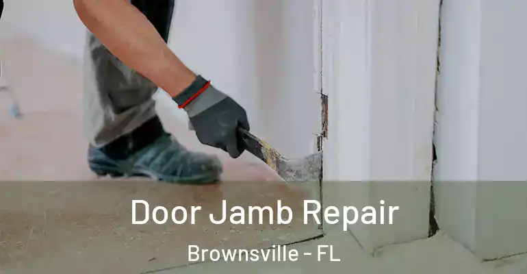 Door Jamb Repair Brownsville - FL