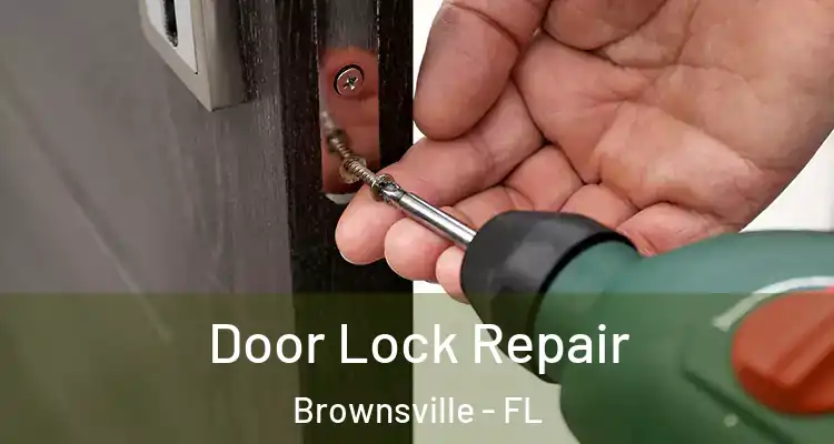 Door Lock Repair Brownsville - FL