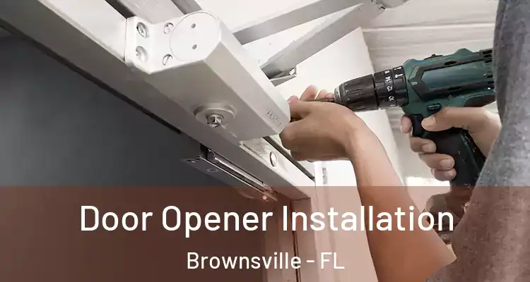 Door Opener Installation Brownsville - FL