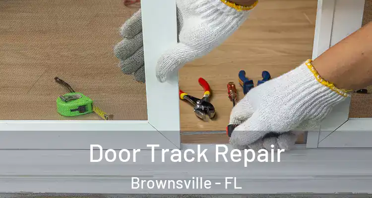 Door Track Repair Brownsville - FL