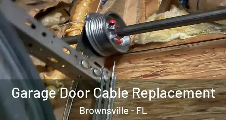 Garage Door Cable Replacement Brownsville - FL