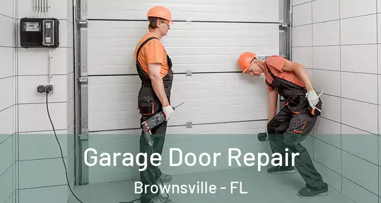 Garage Door Repair Brownsville - FL