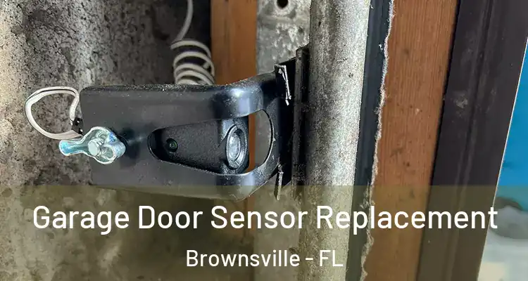 Garage Door Sensor Replacement Brownsville - FL