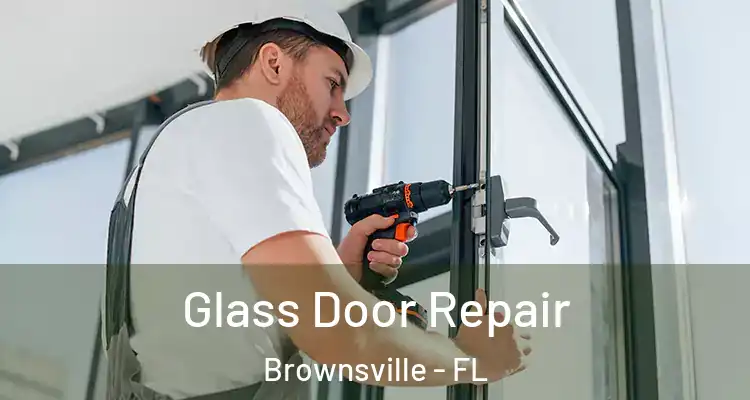 Glass Door Repair Brownsville - FL