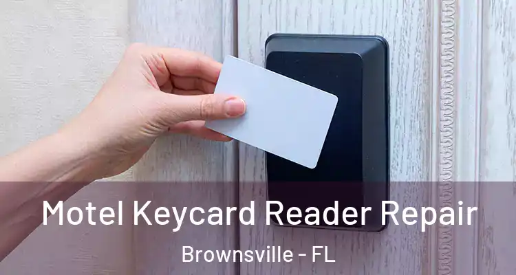 Motel Keycard Reader Repair Brownsville - FL