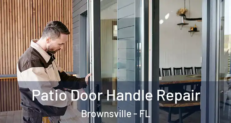 Patio Door Handle Repair Brownsville - FL