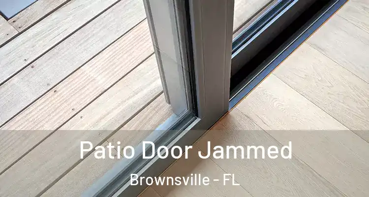 Patio Door Jammed Brownsville - FL