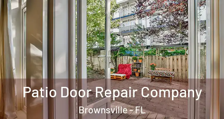 Patio Door Repair Company Brownsville - FL