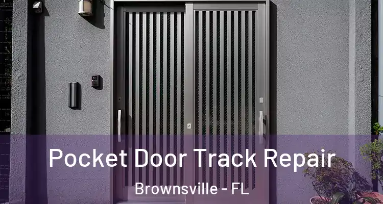Pocket Door Track Repair Brownsville - FL