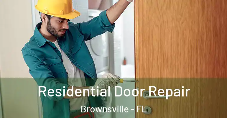 Residential Door Repair Brownsville - FL