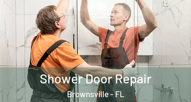 Shower Door Repair Brownsville - FL
