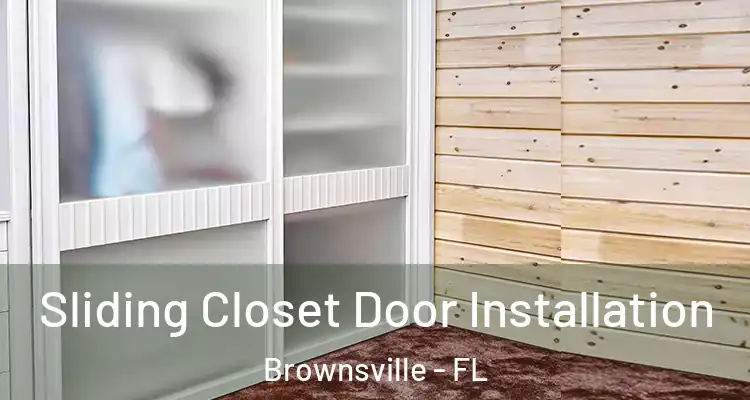 Sliding Closet Door Installation Brownsville - FL