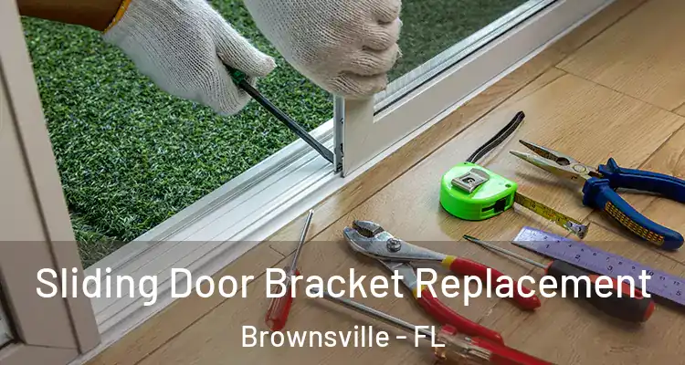 Sliding Door Bracket Replacement Brownsville - FL