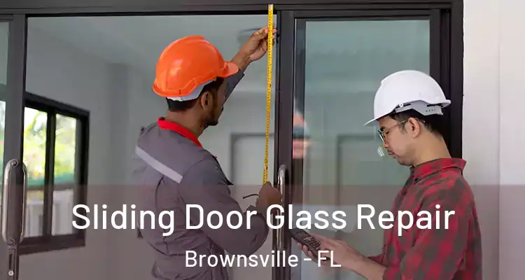 Sliding Door Glass Repair Brownsville - FL