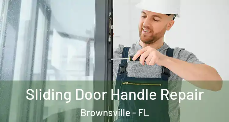 Sliding Door Handle Repair Brownsville - FL