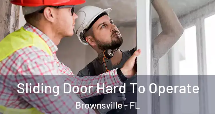 Sliding Door Hard To Operate Brownsville - FL