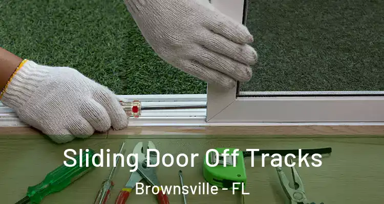 Sliding Door Off Tracks Brownsville - FL