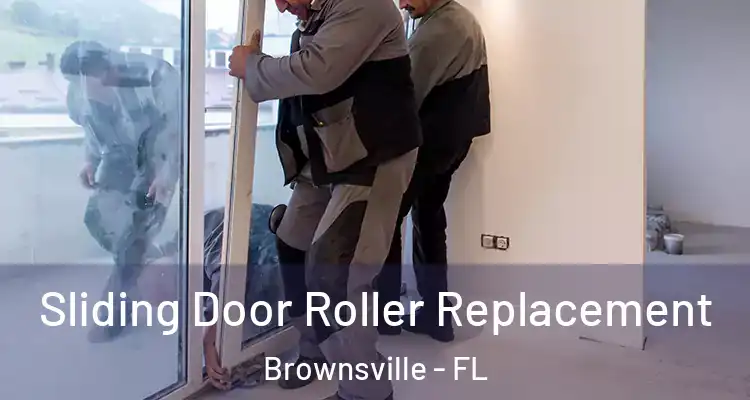 Sliding Door Roller Replacement Brownsville - FL