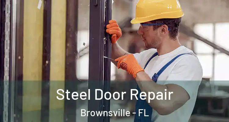 Steel Door Repair Brownsville - FL